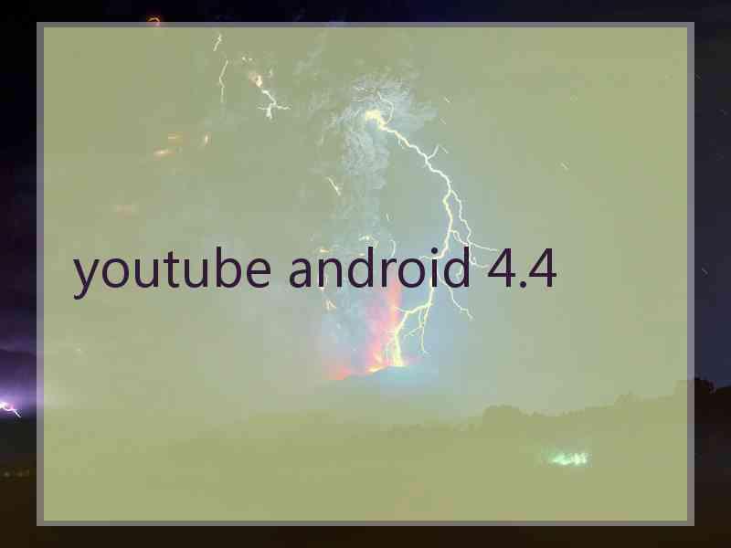 youtube android 4.4