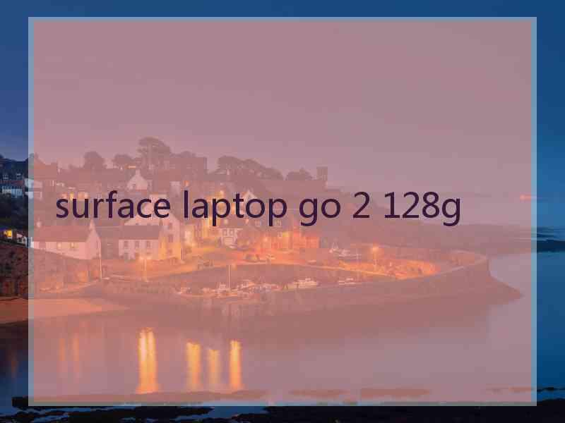 surface laptop go 2 128g