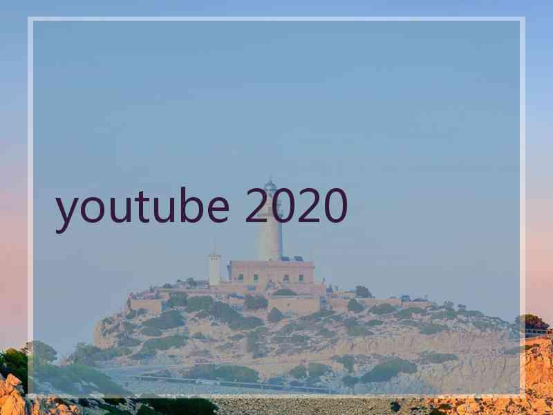 youtube 2020